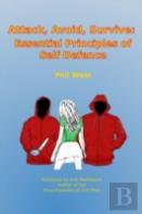 Attack, Avoid, Survive: Essential Principles Of Self Defence