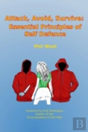 Attack, Avoid, Survive: Essential Principles Of Self Defence