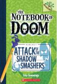 Attack Of The Shadow Smashers: A Branches Book (The Notebook Of Doom #3)