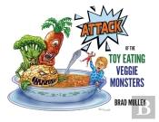 Attack Of The Toy Eating Veggie Monsters