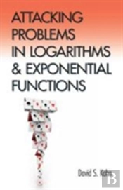 Attacking Problems In Logarithms And Exponential Functions