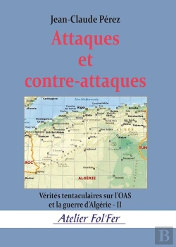 Bertrand.pt - Attaques Et Contre-Attaques : Vérités Tentaculaires Sur L'Oas Et La Guerre D'Algérie - Ii