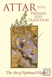 Attar And The Persian Sufi Tradition