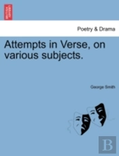 Attempts In Verse, On Various Subjects.