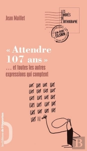 Attendre 107 Ans.... Et 100 Autres Expre