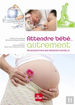 Bertrand.pt - Attendre Bébé...Autrement ; Ressources Pour Une Grossesse Naturelle