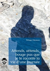 Attends, Attends, Bouge Pas Que Je Te Raconte La Vie D'Une Journée