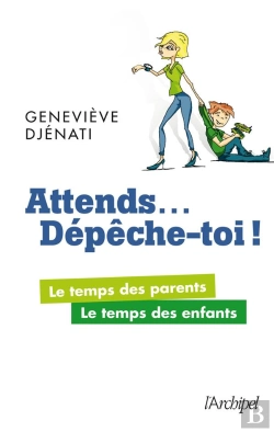 Bertrand.pt - Attends... Dépêche-Toi ; Le Temps Des Parents, Le Temps Des Enfants