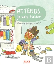 Attends, Je Vais T'Aider !