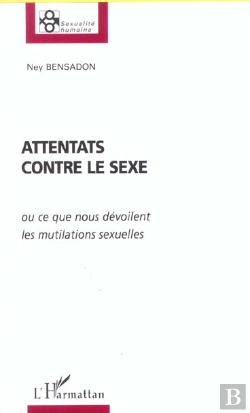Bertrand.pt - Attentats Contre Le Sexe ; Ou Ce Que Nous Devoilent Les Mutilations Sexuelles