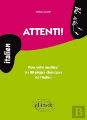 Attenti! - Pour Enfin Maîtriser Les 80 Pièges Classiques De L'Italien