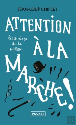 Bertrand.pt - Attention À La Marche ! Petit Éloge De La Vieillesse