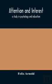 Attention And Interest : A Study In Psyc