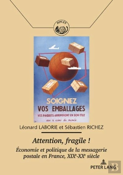 Bertrand.pt - Attention, Fragile ! : Economie Et Politique De La Messagerie Postale En France, Xixe-Xxe Siècle...