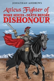 Atticus Fighter Of Rome Series Â€“ Death Before Dishonour