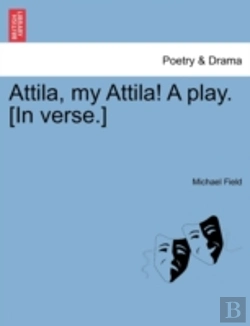 Bertrand.pt - Attila, My Attila! A Play. (In Verse.)