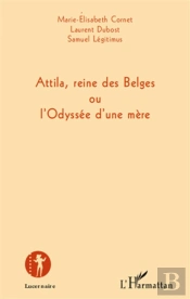Attila, Reine Des Belges Ou L'Odyssée D'Une Mère