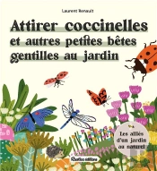 Attirer Coccinelles Et Autres Petites Bêtes Gentilles Au Jardin