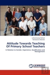 Attitude Towards Teaching Of Primary School Teachers