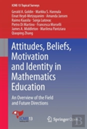 Attitudes, Beliefs, Motivation And Identity In Mathematics Education