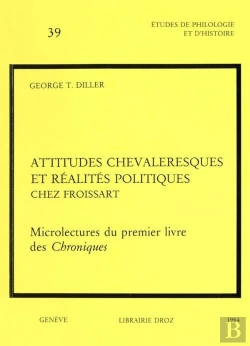 Bertrand.pt - Attitudes Chevaleresques Et Realites Politiques Chez Froissart