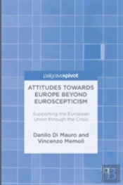 Attitudes Towards Europe Beyond Euroscepticism