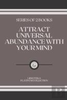 Attract Universal Abundance With Your Mind