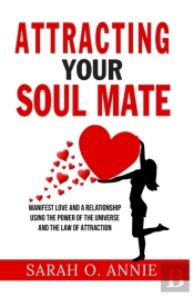 Attracting Your Soul Mate: Manifest Love