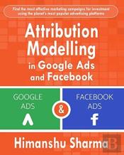 Attribution Modelling In Google Ads And Facebook