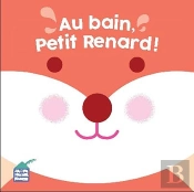 Au Bain, Petit Renard !