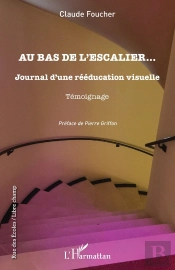 Au Bas De L Escalier : Journal D'Une Rééducation Visuelle ; Témoignage