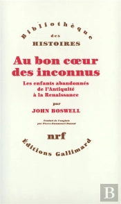 Au Bon Coeur Des Inconnus ; Les Enfants Abandonnés, De L'Antiquité À La Renaissance