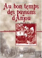Au Bon Temps Des Paysans En Anjou ; Du Début Du Xxe Siècle Aux Années 1950