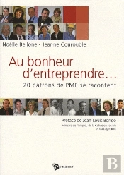 Au Bonheur D'Entreprendre... 20 Patrons De Pme Se Racontent