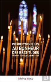 Au Bonheur Des Béatitudes ; Qui Nous Fera Voir Le Bonheur ?