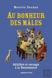 Au Bonheur Des Mâles ; Adultère Et Cocuage À La Renaissance