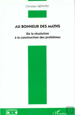 Bertrand.pt - Au Bonheur Des Maths ; De La Resolution A La Construction Des Problemes