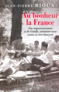 Bertrand.pt - Au Bonheur La France ; Des Impressionnistes A De Gaulle, Comment Nous Avons Su Etre Heureux