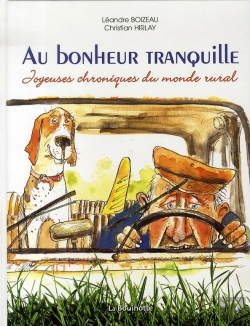 Bertrand.pt - Au Bonheur Tranquille ; Joyeuses Chroniques Du Monde Rural