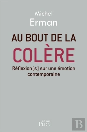 Au Bout De La Colère ; Réflexion(S) Sur Une Émotion Contemporaine