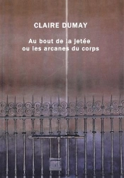 Au Bout De La Jetée ; Ou Les Arcanes Du Corps