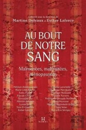 Au Bout De Notre Sang : Malmenées, Maltraitées, Ménopausées