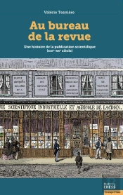 Au Bureau De La Revue ; Une Histoire De La Publication Scientifique (Xix-Xxe Siècle)