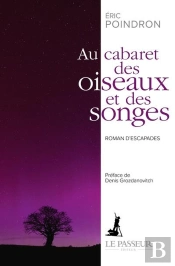 Au Cabaret Des Oiseaux Et Des Songes : Roman D'Escapades