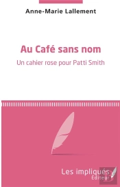 Au Cafe Sans Nom - Un Cahier Rose Pour Patti Smith