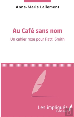 Bertrand.pt - Au Cafe Sans Nom - Un Cahier Rose Pour Patti Smith