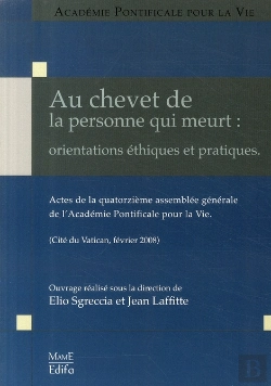 Bertrand.pt - Au Chevet De La Personne Qui Meurt : Orientations Éthiques Et Pratiques ; Actes De La Quatorzième Assemblée Générale De L'Académie Pontificale Pour La Vie (Édition 2008)