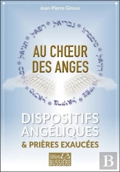 Au Choeur Des Anges - Dispositifs Angeliques Pour Voir Vos Prieres Exaucees