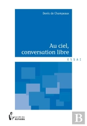 Au Ciel, Conversation Libre