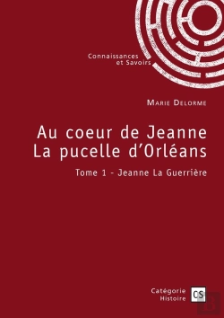 Bertrand.pt - Au Coeur De Jeanne La Pucelle D'Orléans Tome 1 : Jeanne La Guerrière